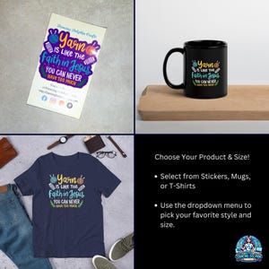 May include: A sticker, black mug, and navy blue t-shirt with the text "Yarn is like the faith in Jesus, you can never have too much." The sticker and t-shirt have a yarn ball graphic. The mug is on a wooden board.