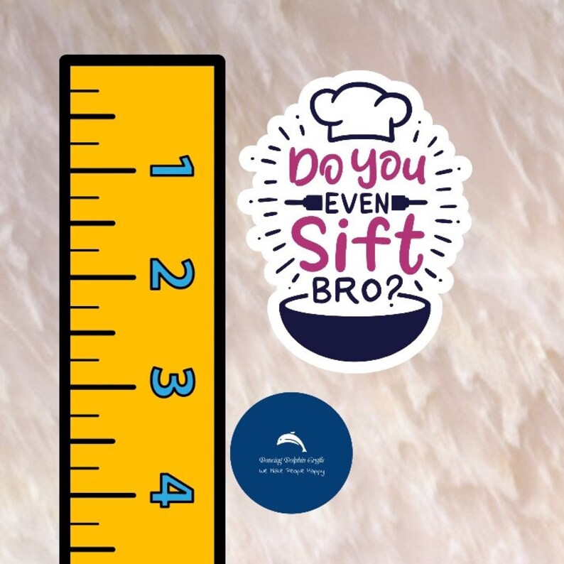 May include: A white sticker with a pink and blue design. The sticker features a chef's hat and a bowl with the text "Do you even sift bro?"