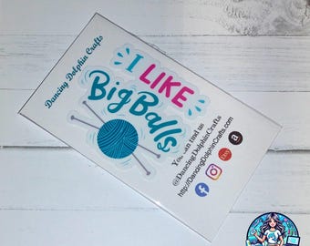 Funny Yarn Lover Gift – "I Like Big Balls" Sticker, Mug or Tee
