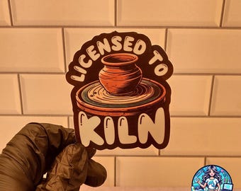 Licensed to Kiln Sticker, Pottery Mug, or T-Shirt – Funny Wheel Throwing Gift for Potters & Ceramic Artists – Studio Humor Pun Design
