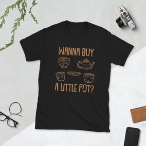 Wanna Buy A Little Pot? | Pottery and Ceramics Short-Sleeve Unisex T-Shirt