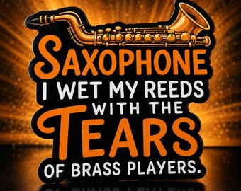 Funny Saxophone Sticker, Saxophone Player Gift, Band Sticker, Musician Decal, Jazz Band Gift, Reed Player Sticker, Marching Band Humor