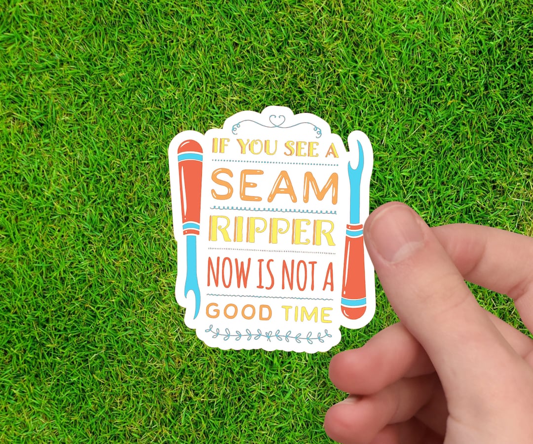 If You See a Seam Ripper Now is Not a Good Time Sewing Stickers Sewing