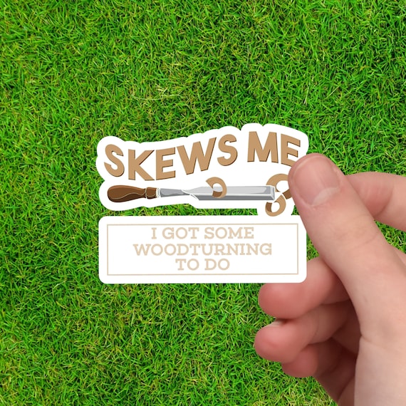 Skews Me Woodturning Sticker | Woodworker Gift Decal