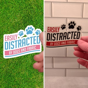 Easily Distracted by Dogs and Fabric | Sewing Stickers | Sewing Machine Decal | Quilting Stickers | Quilt Stickers | Sewing Machine Sticker