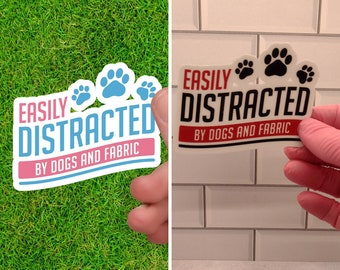 Easily Distracted by Dogs and Fabric | Sewing Stickers | Sewing Machine Decal | Quilting Stickers | Quilt Stickers | Sewing Machine Sticker
