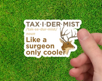 Taxidermist Definition Sticker: Like a Surgeon Only Cooler