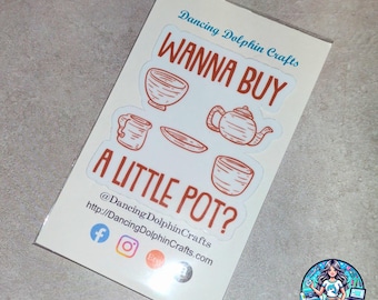Wanna Buy A Little Pot? Sticker, Mug, or T-Shirt – Funny Pottery Pun Gift for Clay Artists, Ceramics Lovers & Sassy Studio Vibes