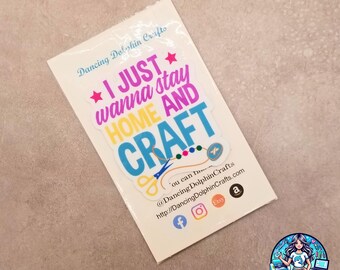 I Just Wanna Stay Home and Craft – Funny Crafter Sticker, Mug, or T-Shirt, Handmade Life, Sewing Gift, Craft Room Decor, Maker Humor
