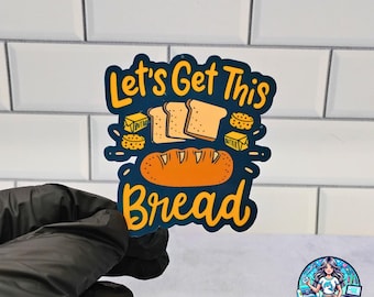 Let's Get This Bread Sticker: Funny Baker Gift, Sourdough Humor