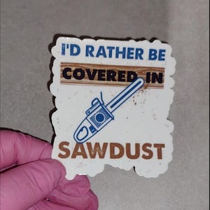 Woodworking Sticker, Mug, or T-Shirt – Funny Carpenter Gift, Sawdust Lover, Woodworker Apparel, Handyman Gift