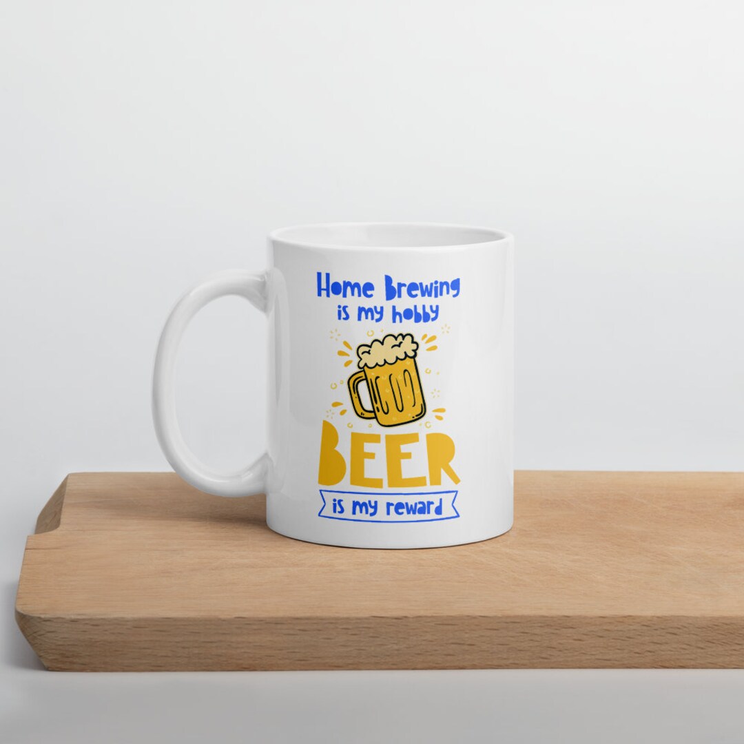 Home Brewing is My Hobby Beer is My Reward Brew Craft Beer Mug Etsy