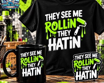 They See Me Rollin They Hatin Painter Sticker, Mug or T-Shirt