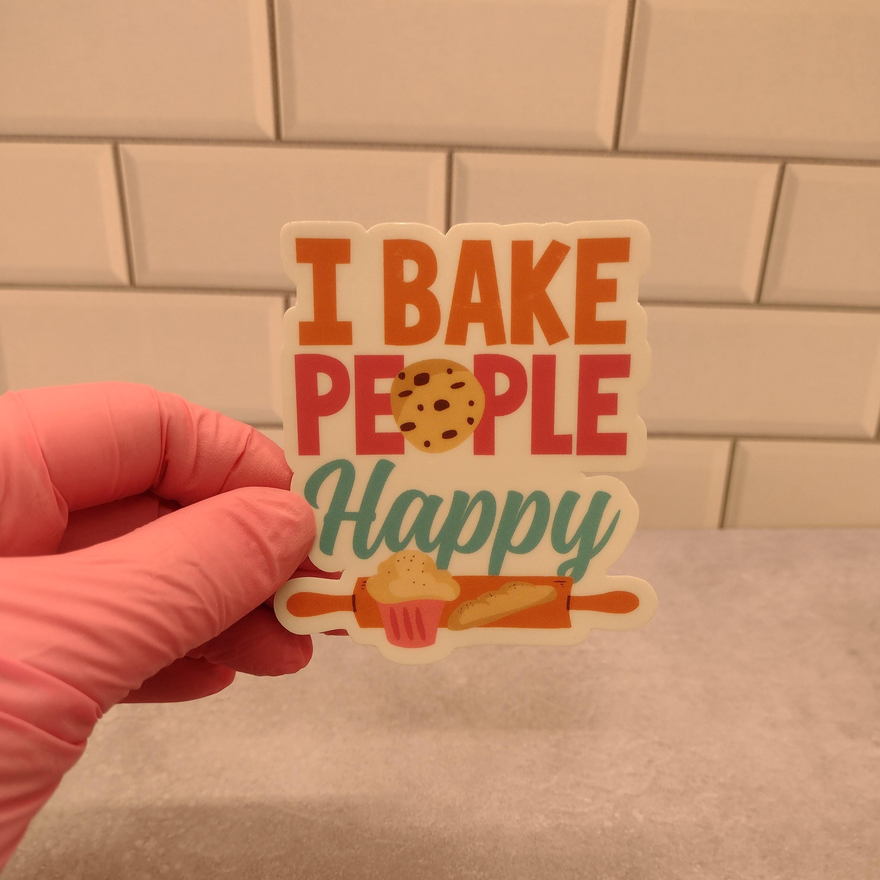 I Bake People Happy Sticker | Gift for Baker | Sticker for Baker ...