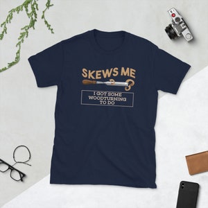 Skews Me I Have Some Woodturning To Do | Woodworking Craft Short-Sleeve Unisex T-Shirt