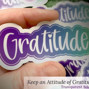 Gratitude Sticker Transparent Vinyl Sticker Attitude of Gratitude Recovery Slogans Al-Anon 12 Step Laptop Phone Tumbler image 1