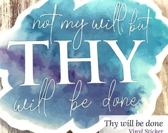 THY Will Be Done Sticker | Our Father | Lord's Prayer | Catholic Vinyl Sticker