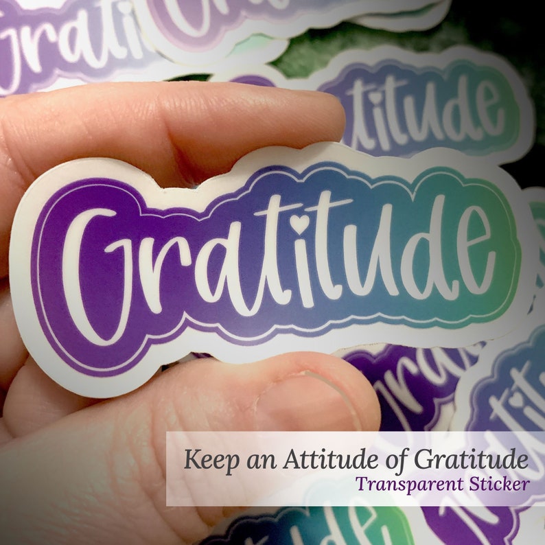 Gratitude Sticker Transparent Vinyl Sticker Attitude of Gratitude Recovery Slogans Al-Anon 12 Step Laptop Phone Tumbler image 1