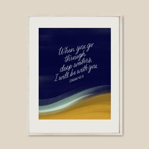 When You Go Through Deep Waters 8x10” Artist Print