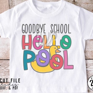 Goodbye School svg, Hello Pool svg, End of Year svg, png, dxf, svg files for cricut, clipart, iron on, shirt
