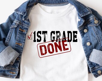 1st Grade Done svg,  First Grade, End of Year, Last Day of School, png, dxf, svg files for cricut, shirts, clipart, iron on