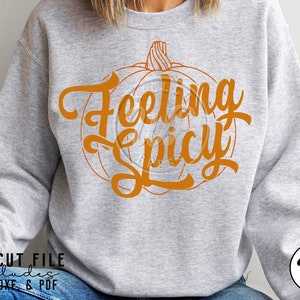 Feeling Spicy Svg, Pumpkin Spice Lover, png, dxf, svg files for cricut, shirt svgs, fall shirts, sublimination, vinyl cut file, iron on