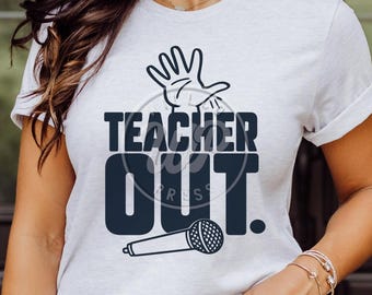 Teacher Out SVG | Last Day of School PNG | Mic Drop Teacher Shirt Design | Cricut & Silhouette Cut File | Instant Download
