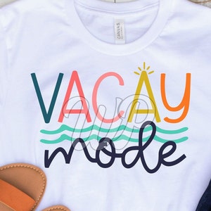 Vacay Mode svg, Summer Vacation svg, Vacation shirt svg, png, dxf, svg files for cricut, sublimination, Teacher shirts, iron on,  clipart, vinyl cut file, outfit ideas