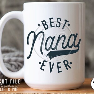 Best Nana ever svg, Grandmother, Mothers Day, png, dxf, svg files for cricut, clipart, iron on