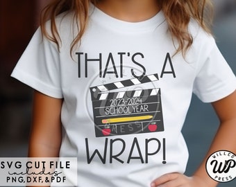 That's a wrap svg, End of Year svg, School year, Teacher svg, png, dxf, svg files for cricut, clipart, iron on, DTF IMAGE, sublimination