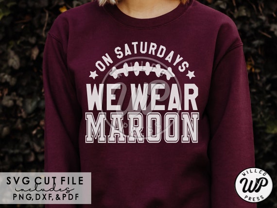On Saturdays We Wear Maroon T-Shirt On Saturdays We Wear Maroon T-Shirt