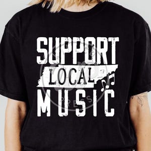 Apoie a música local, Tennessee png, música svg, camisetas de músicos, camiseta de bandas locais, imagem de transferência dtf, subliminação, clipart de 300 dpi