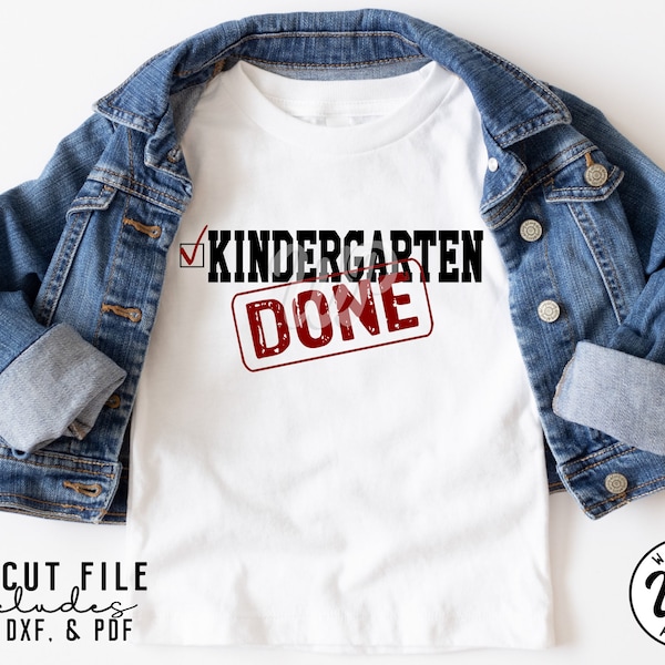 Kindergarten Done svg, End of Year, Last Day of School, png, dxf, svg files for cricut, shirts, clipart, iron on