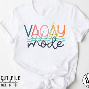 Vacay Mode svg, Summer Vacation svg, Vacation shirt svg, png, dxf, svg files for cricut, sublimination, Teacher shirts, iron on,  clipart, vinyl cut file, outfit ideas