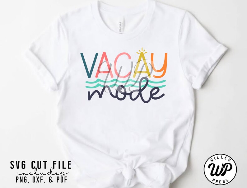 Vacay Mode svg, Summer Vacation svg, Vacation shirt svg, png, dxf, svg files for cricut, sublimination, Teacher shirts, iron on,  clipart, vinyl cut file, outfit ideas