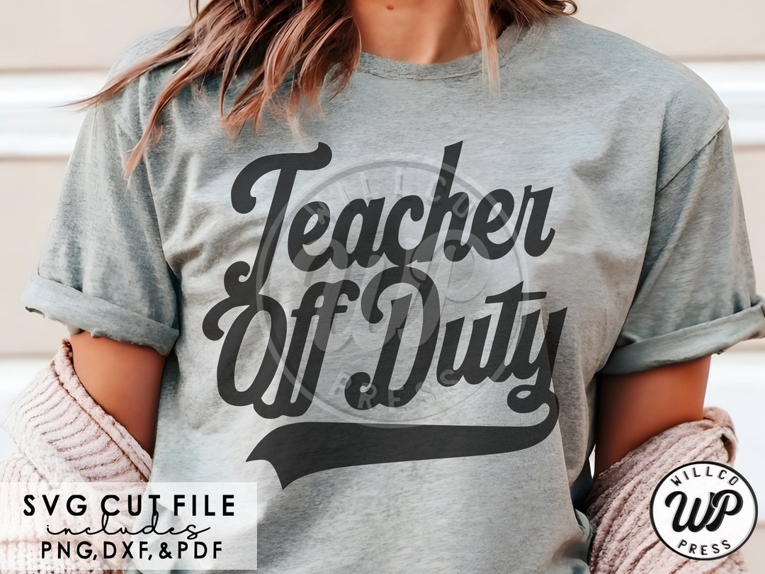 Teacher off Duty Png, Teacher Summer Svg, 300 Dpi, Svg Files for Cricut ...