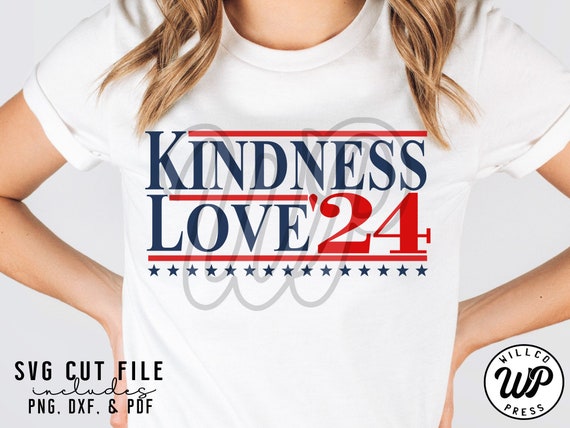 Kindness in &#39;24 svg, Election svg, Voting svgs, png, dxf, svg files for cricut, svgs for shirts, vinyl cut file, sublimination, vote clipart