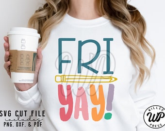 Fri Yay SVG, Teacher TGIF, Friday Shirt Cut Files (Digital Download)