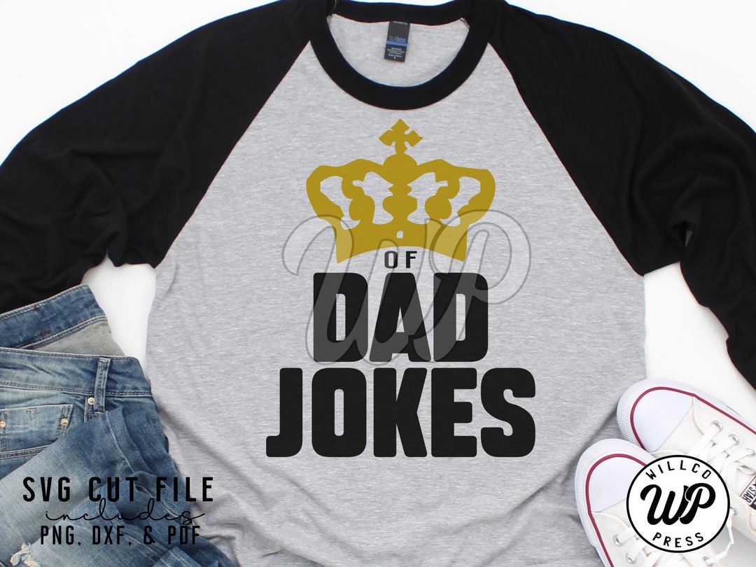 King of Dad Jokes, Dad Svg, Fathers Day Svg, Svg Files for Cricut ...