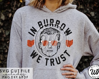 In Burrow We Trust, Cincinnati svgs, Football svgs, png, dxf, svg files for cricut, sublimation, digital downlload