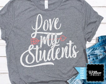 Love my students svg, Teacher svg, Teacher Valentine svg, Teacher shirt, digital, svg cut file, Valentines Day, dxf, svg, iron on, shirt