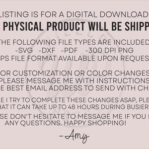 Puede incluir: Texto sobre un fondo rosa que dice: "Esta lista es para una descarga digital solamente. No se enviar&aacute; ning&uacute;n producto f&iacute;sico. Los siguientes tipos de archivos est&aacute;n incluidos: -SVG -DXF -PDF -300 DPI PNG .EPS formato de archivo disponible a petici&oacute;n. Para la personalizaci&oacute;n o los cambios de color, por favor, env&iacute;ame un mensaje con las instrucciones y la mejor direcci&oacute;n de correo electr&oacute;nico para enviar los cambios. Aunque intento completar estos cambios lo antes posible, por favor, ten en cuenta que puede tardar hasta 48 horas durante las semanas m&aacute;s ocupadas. Por favor, no dudes en ponerte en contacto conmigo si tienes alguna pregunta. &iexcl;Feliz compra! -Amy"