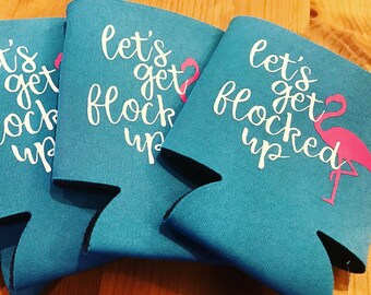 FREE SHIPPING Let's get flocked up can coolers - bachelorette party favors, favors, flamingo party, ladies weekend, wedding -price per one