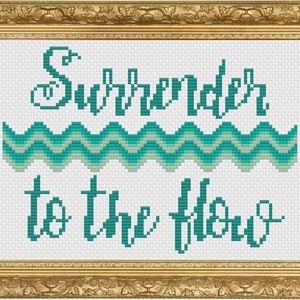 May include: Cross stitch pattern with teal blue and green thread, featuring the text "Surrender to the flow".
