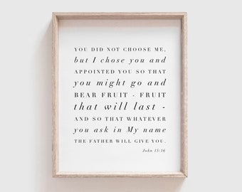 John 15:16  | You Did Not Choose Me, But I Chose You... | Printable | Faith Printable | Christian Wall Art | Scripture | Bible Verse