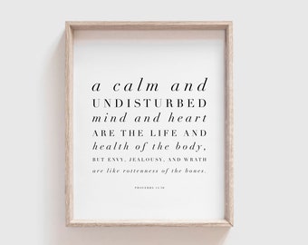 A calm and undisturbed mind and heart are the life and health of the body | Proverbs 14:30 | AMPC | Printable | 8 x 10 | 11 x 14 | 16 x 20