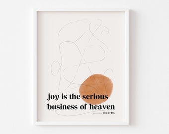 Joy Is The Serious Business Of Heaven | CS Lewis | Instant Download | 8 x 10 | 11 x 14 | 16 x 20 | 18 x 24