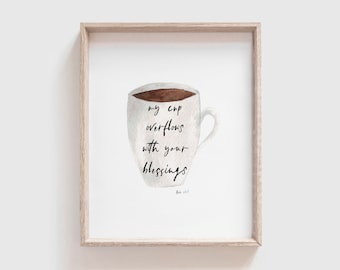 Psalm 23:5 | My Cup Overflows With Your Blessings | Bible Verse Print | Christian Print | 8 x 10 | 11 x 14 | Abstract Art | Faith Prints