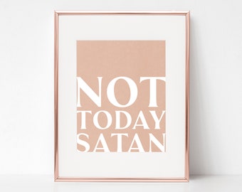 Not Today Satan | Typography Printable | 8 x 10 | Digital Download Wall Art Print | Modern Christian Wall Art Print | Faith Gift | Printable