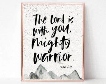 The Lord is with you, mighty warrior.  Judges 6:12